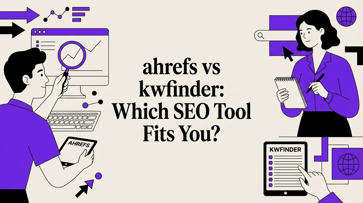ahrefs vs kwfinder: Which SEO Tool Fits You?